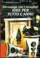 Découpage con i tovaglioli. Idee per tutto l'anno
