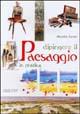 Dipingere il paesaggio in pratica