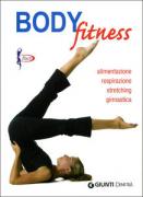 Body fitness. Alimentazione, respirazione, stretching, gin ...