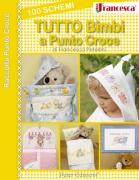 Crea con Francesca: Tutto Bimbi a punto croce - 100 schemi
