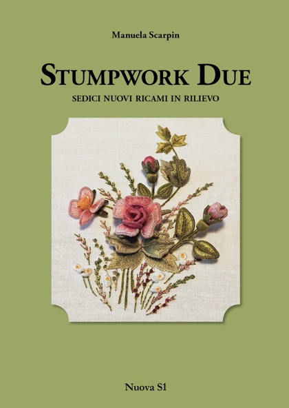 Stumpwork Due - Sedici nuovi ricami in rilievo