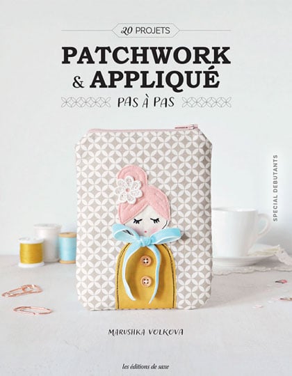 Patchwork & Appliqué pas à pas